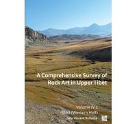 A Comprehensive Survey of Rock Art in Upper Tibet: Volume IV : Stod (Western Half)