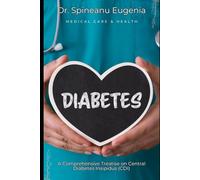 A Comprehensive Treatise on Central Diabetes Insipidus (CDI)