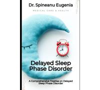 A Comprehensive Treatise on Delayed Sleep Phase Disorder
