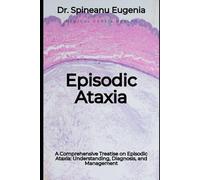 A Comprehensive Treatise on Episodic Ataxia: Understanding, Diagnosis, and Management
