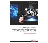 A Computational Acoustic Analysis Of Prosodic Features In English Speech Insights From LLM-DL Model: Pakistani English Speech