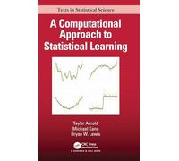 A Computational Approach to Statistical Learning (Chapman & Hall/CRC Texts in Statistical Science)