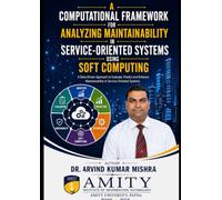 A COMPUTATIONAL FRAMEWORK FOR ANALYZING MAINTAINABILITY IN SERVICE-ORIENTED SYSTEMS USING SOFT COMPUTING (one)