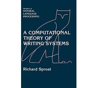 A Computational Theory of Writing Systems (Studies in Natural Language Processing)