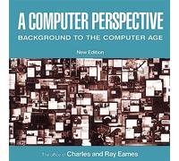 A Computer Perspective: Background to the Computer Age, New Edition