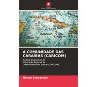 A COMUNIDADE DAS CARAÍBAS (CARICOM): Análise do processo de Integração Regional da Comunidade das Caraíbas (CARICOM)