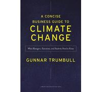 A Concise Business Guide to Climate Change by Gunnar Trumbull - 9781647825423