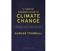 A Concise Business Guide to Climate Change : What Managers, Executives, and Students Need to Know