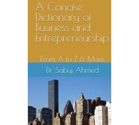 A Concise Dictionary of Business and Entrepreneurship: From A to Z & More