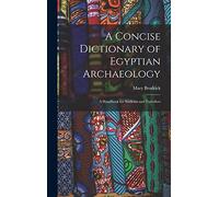 A Concise Dictionary of Egyptian Archaeology: A Handbook for Students and Travellers