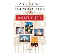 A Concise Encyclopedia of the Baha'i Faith