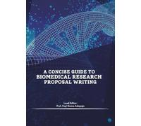 A Concise Guide to Biomedical Research Proposal Writing