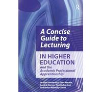 A Concise Guide to Lecturing in Higher Education and the Academic Professional Apprenticeship