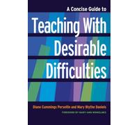 A Concise Guide to Teaching With Desirable Difficulties (Concise Guides to College Teaching and Learning)