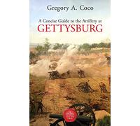 A Concise Guide to the Artillery at Gettysburg