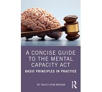 A Concise Guide to the Mental Capacity Act: Basic Princ - Ryan-Morgan, Tracey - Paperback -16/12/2021