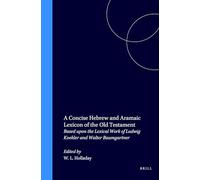 A Concise Hebrew and Aramaic Lexicon of the Old Testament: Based Upon the Lexical Work of Ludwig Koehler and Walter Baumgartner