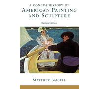 A Concise History of American Painting and Sculpture – Revised Edition