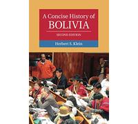 A Concise History of Bolivia, Second Edition (Cambridge Concise Histories)