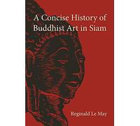 A Concise History of Buddhist Art in Siam