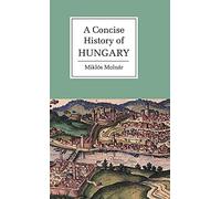 A Concise History of Hungary (Cambridge Concise Histories) – Cambridge University Press