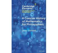 A Concise History of Mathematics for Philosophers