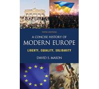 A Concise History of Modern Europe: Liberty, Equality, Solidarity