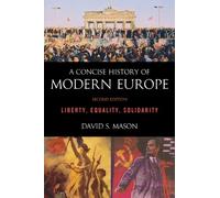 A Concise History of Modern Europe: Liberty, Equality, Solidarity