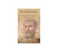 A Concise History of Platonism: From the Early Academy to Late Antiquity (Classical Scholarship in Translation)