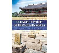 A Concise History of Premodern Korea - Volume 1, Third Edition: From Antiquity through the Nineteenth Century
