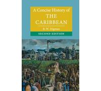 A Concise History of the Caribbean: (Cambridge Concise Histories 2nd Revised edition)