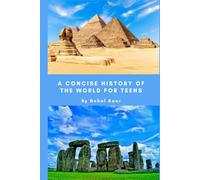 A Concise History of the World for Teens: A concise history of the story of humans so far, and my predictions for what the future holds for the coming generations of our species.