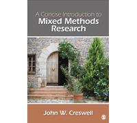 A Concise Introduction to Mixed Methods Research (Sage Mixed Methods Research)