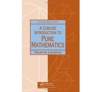 A Concise Introduction to Pure Mathematics (Chapman & Hall/Crc Mathematics)