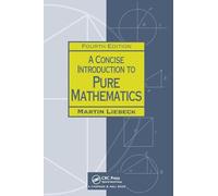 A Concise Introduction to Pure Mathematics: (4th edition)