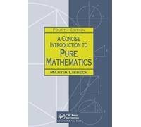 A Concise Introduction to Pure Mathematics, Fourth Edition (Chapman Hall/Crc Mathematics)