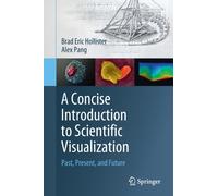 A Concise Introduction to Scientific Visualization : Past, Present, and Future
