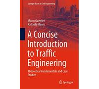 A Concise Introduction to Traffic Engineering: Theoretical Fundamentals and Case Studies (Springer Tracts in Civil Engineering)