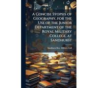 A Concise Syopsis of Geography, for the Use of the Junior Department of the Royal Military College, at Sandhurst