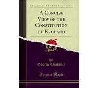 A Concise View of the Constitution of England (Classic Reprint)