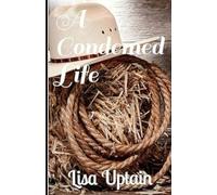 A Condemned Life (Revenge is a Dish Best Served Cold)