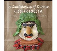 A Confederacy of Dunces Cookbook: Recipes from Ignatius J. Reilly's New Orleans