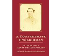 A Confederate Englishman: The Civil War Letters of Henry Wemyss Feilden
