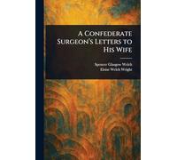 A Confederate Surgeon's Letters to His Wife