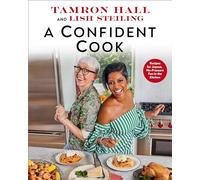 A Confident Cook: Recipes for Joyous, No-Pressure Fun in the Kitchen