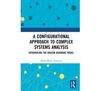 A Configurational Approach to Complex Systems Analysis : Introducing The Kauzon Quadrant Model