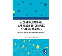 A Configurational Approach to Complex Systems Analysis: Introducing The Kauzon Quadrant Model