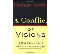 A Conflict of Visions: Idelogical Origins of Political Struggles