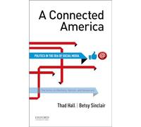 A Connected America: Politics in the Era of Social Media (The Elections, Opinion and Democracy)