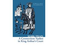 A Connecticut Yankee in King Arthur’s Court (Collins Classics)